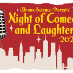 Save the Date! February 12th, 5-9PM Bronx Science Parents Night of Comedy and Laughter